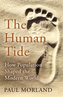 The Human Tide : How Population Shaped the Modern World, Hardback Book The Human Tide : How Population Shaped the Modern World, Hardback Book