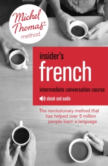 Insider's French: Intermediate Conversation Course (Learn French with the Michel Thomas Method) : Enhanced Ebook