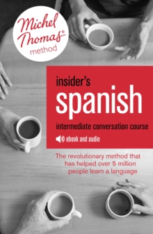 Insider's Spanish: Intermediate Conversation Course (Learn Spanish with the Michel Thomas Method) : Enhanced Ebook