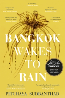 Bangkok Wakes to Rain : Shortlisted for the 2020 Edward Stanford 'Fiction with a Sense of Place' award