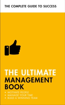 The Ultimate Management Book : Motivate People, Manage Your Time, Build a Winning Team