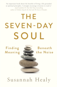 The Seven-Day Soul : A pathway to a flourishing spirituality in every part of your life, Paperback / softback Book The Seven-Day Soul : A pathway to a flourishing spirituality in every part of your life, Paperback / softback Book
