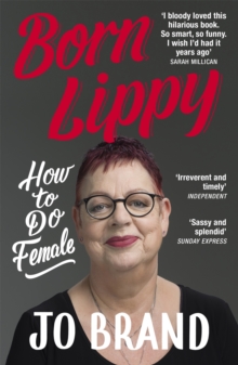 Born Lippy : How to Do Female, Paperback / softback Book Born Lippy : How to Do Female, Paperback / softback Book