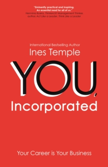 YOU, Incorporated : Your Career is Your Business