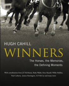 Winners: The horses, the memories, the defining moments, Hardback Book Winners: The horses, the memories, the defining moments, Hardback Book