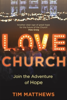 Love Church : Join the Adventure of Hope, Paperback / softback Book Love Church : Join the Adventure of Hope, Paperback / softback Book