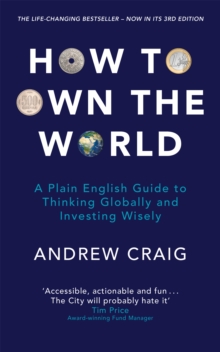 John Murray Press How To Own The World , A Plain English Guide To Thinking Globally And Investing Wisely, The Life-changing Personal Finance And Investment Bestseller
