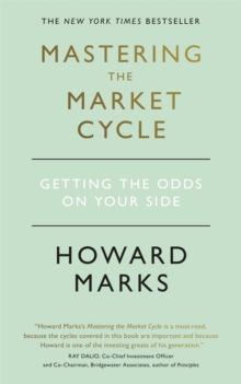 Mastering The Market Cycle : Getting The Odds On Your Side