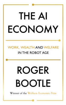 The AI Economy : Work, Wealth and Welfare in the Robot Age, Hardback Book The AI Economy : Work, Wealth and Welfare in the Robot Age, Hardback Book