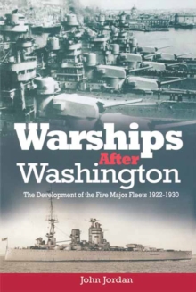 Warships after Washington : The Development of Five Major Fleers, 1922-1930