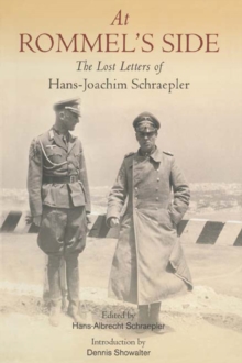 At Rommel's Side : The Lost Letters of Hans-Joachim Schraepler