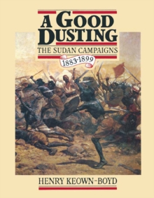 A Good Dusting : The Sudan Campaigns, 1883-1899