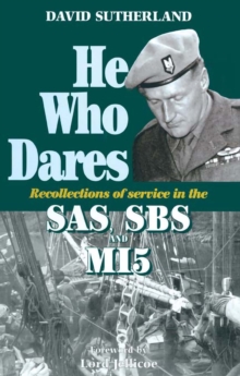 He Who Dares : Recollections of Service in the SAS, SBS and MI5