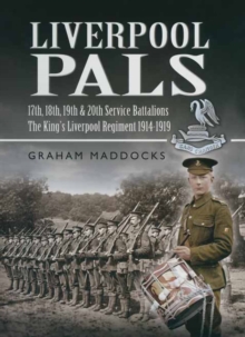 Liverpool Pals : 17th, 18th, 19th, 20th Service Battalions, The King's Liverpool Regiment 1914-1919