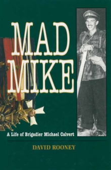 Mad Mike : A Life of Brigadier Michael Calvert