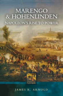 Marengo & Hohenlinden : Napoleon's Rise to Power