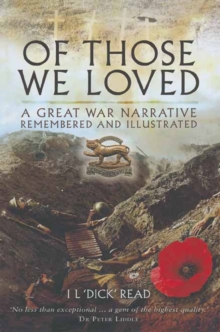 Of Those We Loved : A Narrative 1914-1919 Remembered and Illustrated