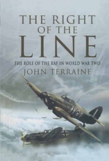 The Right of the Line : The Role of the RAF in World War Two