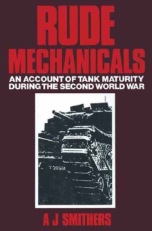 Rude Mechanicals : An Account of Tank Maturity during the Second World War