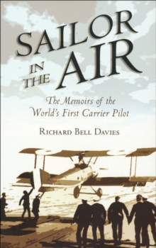 Sailor in the Air : The Memoirs of the World's First Carrier Pilot