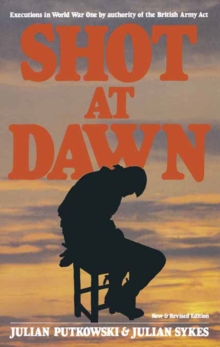 Shot at Dawn : Executions in World War One by authority of the British Army Act