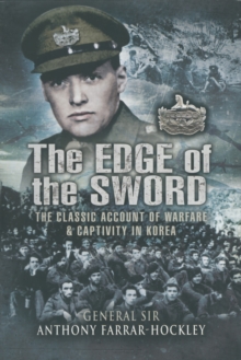 The Edge of the Sword : The Classic Account of Warfare & Captivity in Korea