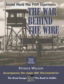 The War Behind the Wire : Second World War POW Experiences