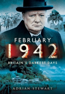 February 1942 : Britain's Darkest Days, Hardback Book February 1942 : Britain's Darkest Days, Hardback Book