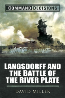 Command Decisions: Langsdorff and the Battle of the River Plate