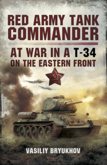 Red Army Tank Commander : At War in a T-34 on the Eastern Front