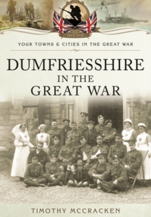 Dumfriesshire in the Great War, Paperback Book Dumfriesshire in the Great War, Paperback Book