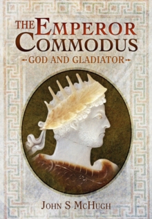 Emperor Commodus: God and Gladiator