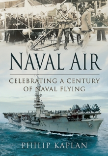 Naval Air : Celebrating a Century of Naval Flying