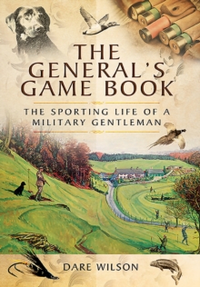 The General's Game Book : The Sporting Life of a Military Gentleman