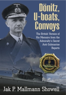 Donitz, U-boats, Convoys : The British Version of His Memoirs from the Admiralty's Secret Anti-Submarine Reports