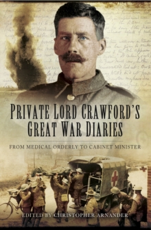 Private Lord Crawford's Great War Diaries : From Medical Orderly to Cabinet Minister