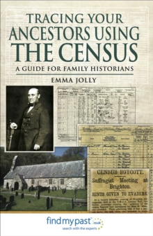 Tracing Your Ancestors Using the Census : A Guide for Family Historians