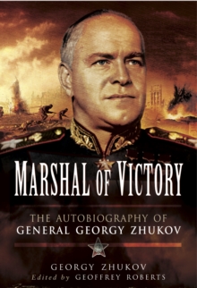 Marshal of Victory : The Autobiography of General Georgy Zhukov