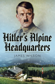 Hitler's Alpine Headquarters