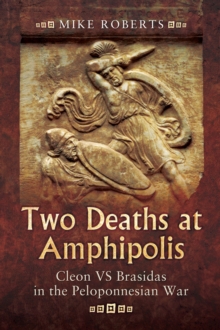 Two Deaths at Amphipolis : Cleon vs Brasidas in the Peloponnesian War