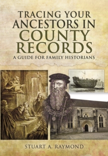 Tracing Your Ancestors in County Records : A Guide for Family and Local Historians, Paperback Book Tracing Your Ancestors in County Records : A Guide for Family and Local Historians, Paperback Book