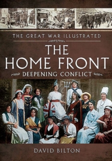 The Great War Illustrated - The Home Front, Hardback Book The Great War Illustrated - The Home Front, Hardback Book