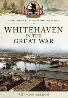 Whitehaven in the Great War, Paperback Book Whitehaven in the Great War, Paperback Book