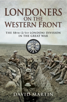 Londoners on the Western Front : The 58th (2/1st London) Division on the Great War