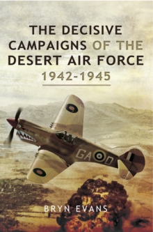 The Decisive Campaigns of the Desert Air Force, 1942-1945