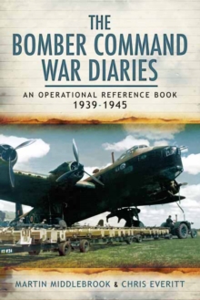 The Bomber Command War Diaries : An Operational Reference Book, 1939-1945