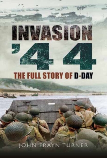 Invasion '44 : The Full Story of D-Day