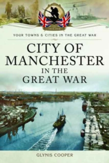 City of Manchester in the Great War, Paperback Book City of Manchester in the Great War, Paperback Book