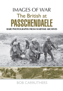 The BEF in 1917: Arras, Vimy, Messines, Passchendaele and Cambrai : Rare Photographs from Wartime Archives, Paperback / softback Book The BEF in 1917: Arras, Vimy, Messines, Passchendaele and Cambrai : Rare Photographs from Wartime Archives, Paperback / softback Book