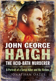 John George Haigh, the Acid-Bath Murderer : A Portrait of a Serial Killer and His Victims, Paperback Book John George Haigh, the Acid-Bath Murderer : A Portrait of a Serial Killer and His Victims, Paperback Book